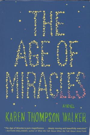 The Age of Miracles by Karen Thompson Walker