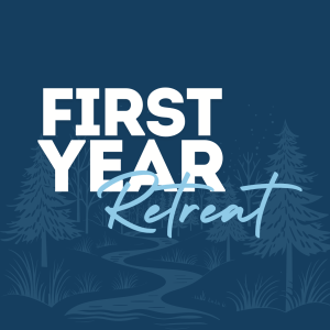 First Year Retreat