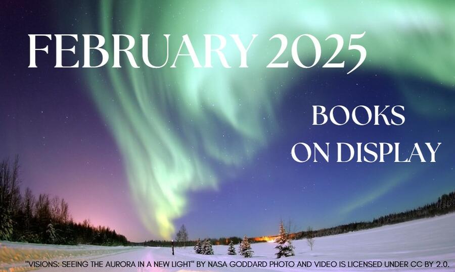 Image of the aurora borealis taken by NASA scientists. text reads February 2025 books on display